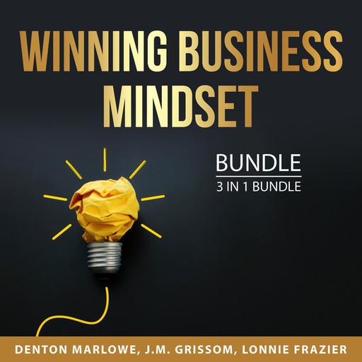 Winning Business Mindset Bundle, 3 in 1 Bundle, Lonnie Frazier, J.M. Grissom, Denton Marlowe