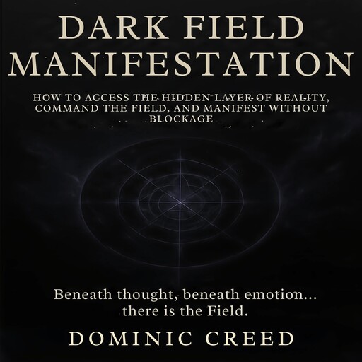 Dark Field Manifestation, Dominic Creed