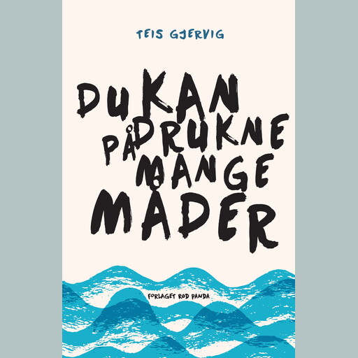 Du kan drukne på mange måder, Teis Gjervig