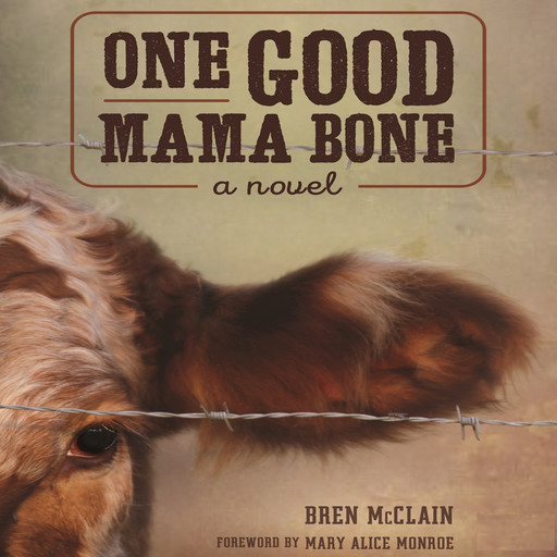 One Good Mama Bone: A Novel, Bren McClain