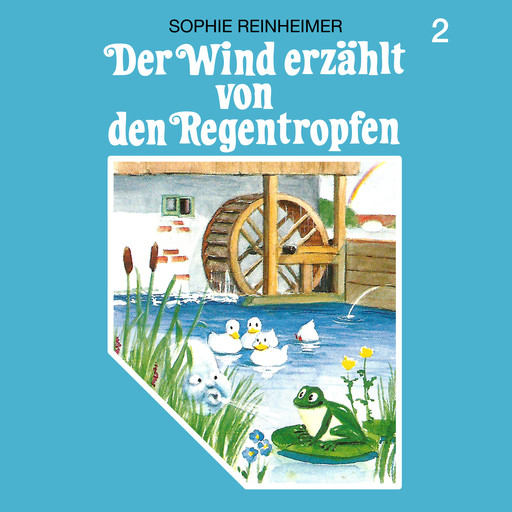 Der Wind erzählt, Folge 2: Der Wind erzählt von den Regentropfen, Sophie Reinheimer