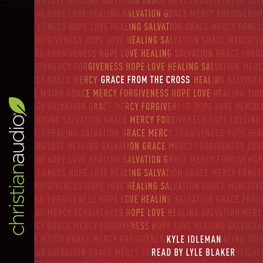 Grace from the Cross, Kyle Idleman
