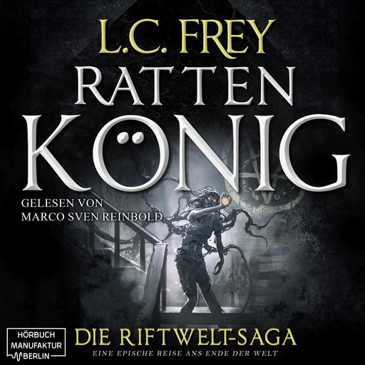 Rattenkönig - Die Riftwelt-Saga, Band 2 (ungekürzt), L.C. Frey