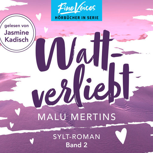 Wattverliebt - Ein Sylt-Roman, Band 2 (ungekürzt), Malu Mertins