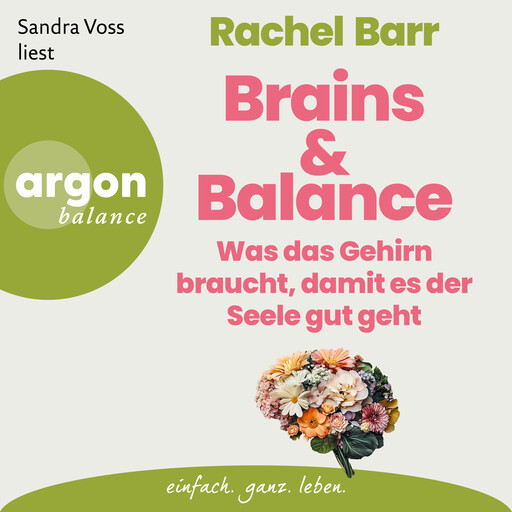 Brains & Balance - Was das Gehirn braucht, damit es der Seele gut geht (Ungekürzte Lesung), Rachel Barr