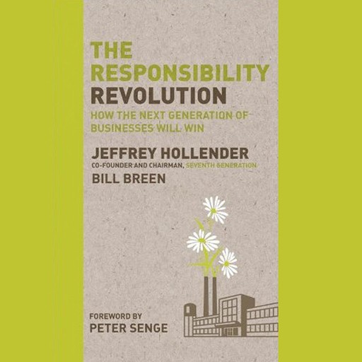 The Responsibility Revolution, Peter Senge, Bill Breen, Jeffrey Hollender