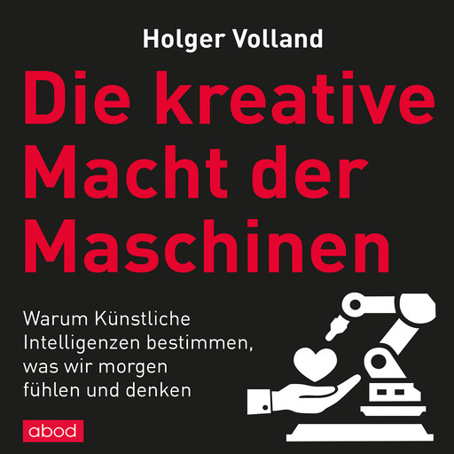 Die kreative Macht der Maschinen, Holger Volland