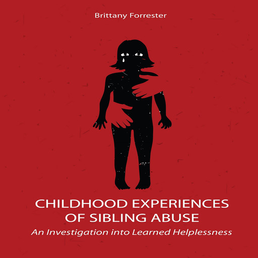 Childhood Experiences of Sibling Abuse, Brittany Forrester