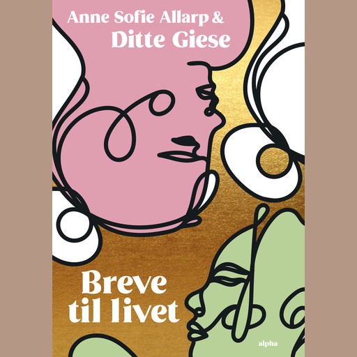 Breve til livet, Ditte Giese, Anne Sofie Allarp