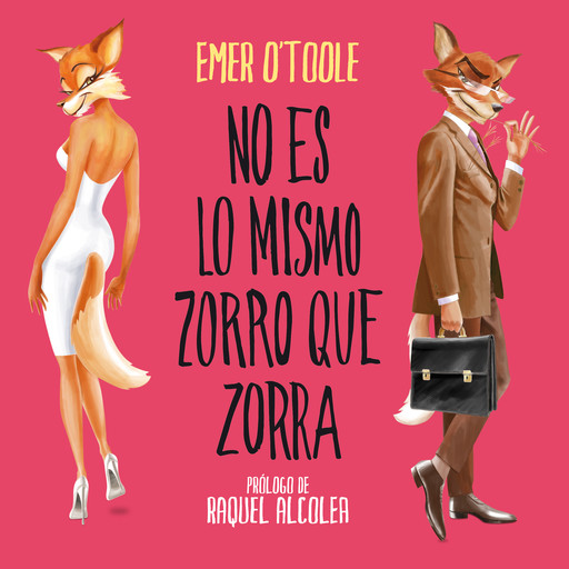 No es lo mismo zorro que zorra, Emer O'Toole