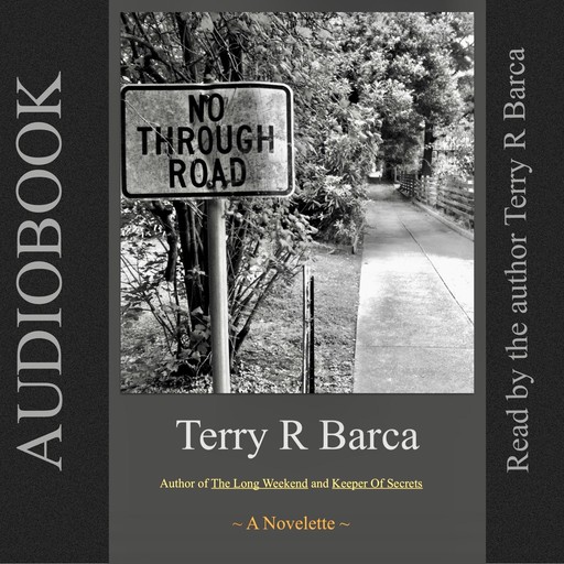No Through Road, Terry R Barca