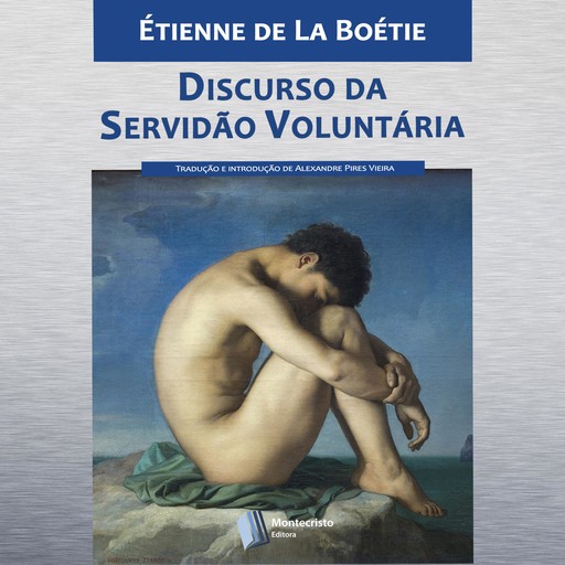 Discurso da Servidão Voluntária, Alexandre Pires Vieira, Étienne de La Boétie