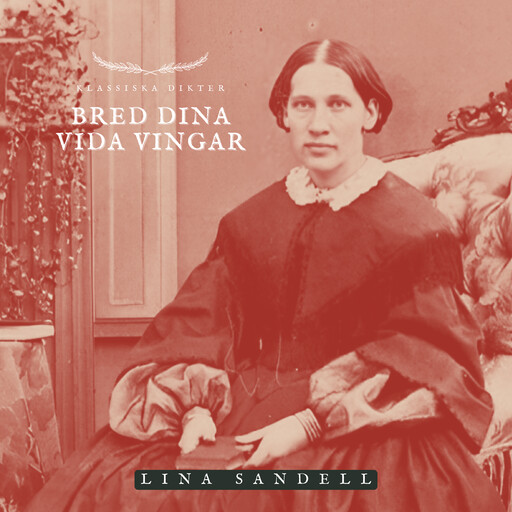 Bred dina vida vingar, Lina Sandell