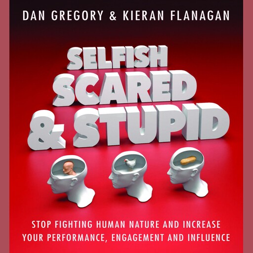 Selfish, Scared and Stupid, Kieran Flanagan, Dan Gregory