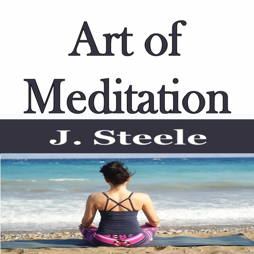 Art of Meditation, J.Steele