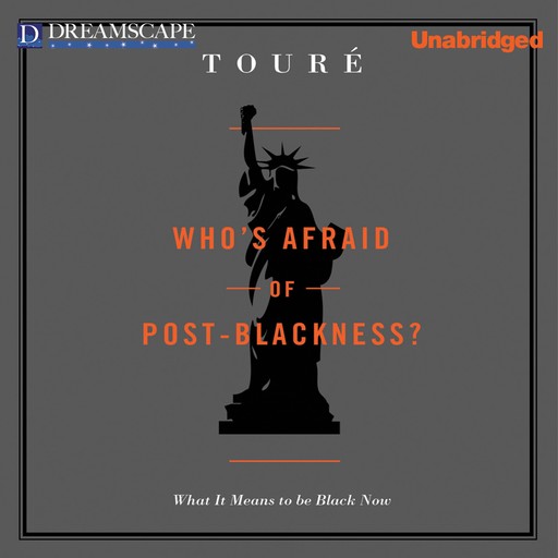 Who's Afraid of Post-Blackness?, Toure
