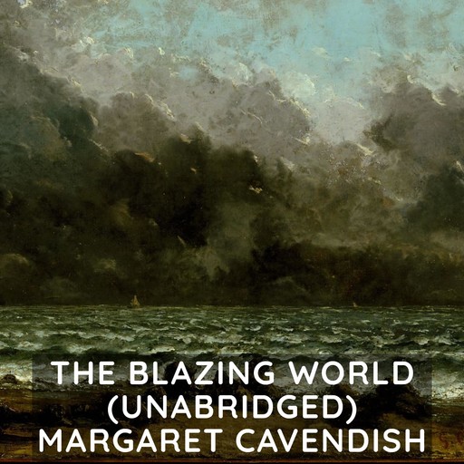 The Blazing World (Unabridged), Margaret Cavendish