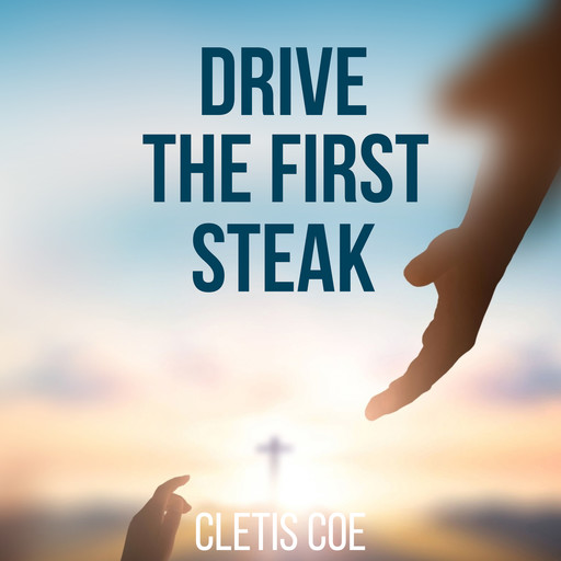 Drive The First Stake, Cletis Coe