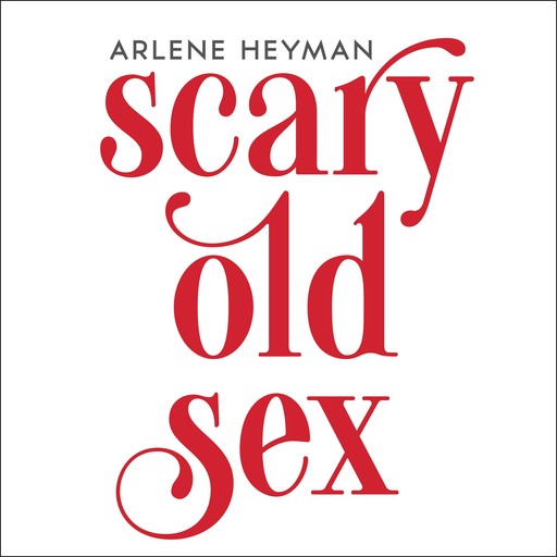 Scary Old Sex, Arlene Heyman