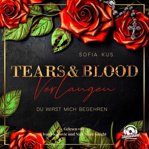 Tears & Blood: Verlangen - Mafia Dark Romance - Der Melcore Clan, Band 1 (Ungekürzt), Sofia Kus