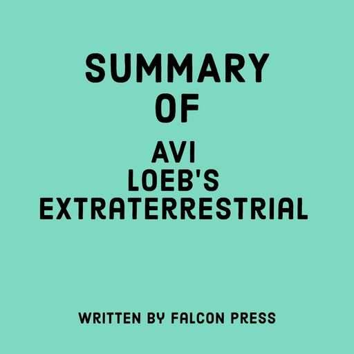 Summary of Avi Loeb's Extraterrestrial, Falcon Press
