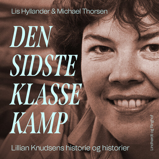 Den sidste klassekamp - Lillian Knudsens historie og historier, Michael Thorsen, Lis Hyllander