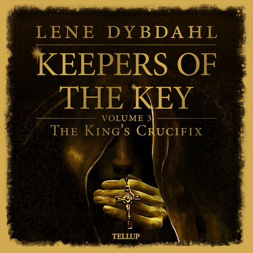 Keepers of the Key #3: The King’s Crucifix, Lene Dybdahl