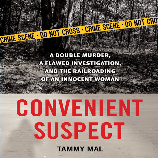 Convenient Suspect: A Double Murder, a Flawed Investigation, and the Railroading of an Innocent Woman, Tammy Mal