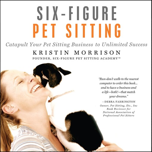 Six-Figure Pet Sitting, Kristin Morrison