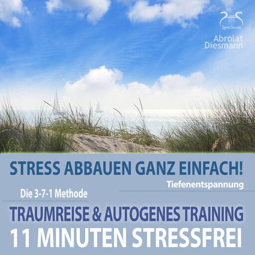 11 Minuten Stressfrei - Stress abbauen ganz einfach! Traumreise ans Meer & Autogenes Training - Tiefenentspannung, Franziska Diesmann, Torsten Abrolat