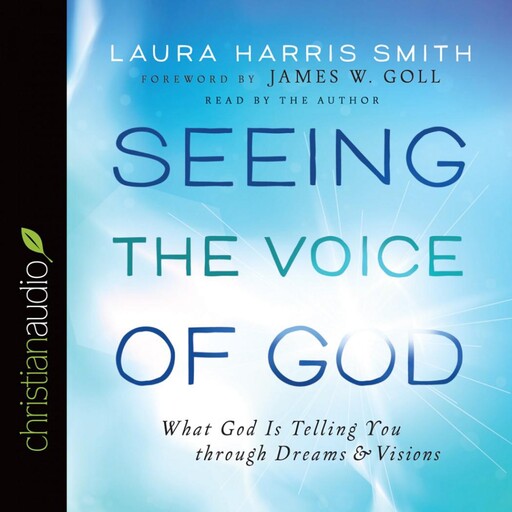 Seeing the Voice of God, James Goll, Laura Smith