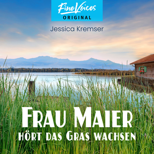 Frau Maier hört das Gras wachsen - Chiemgau-Krimi, Band 2 (ungekürzt), Jessica Kremser
