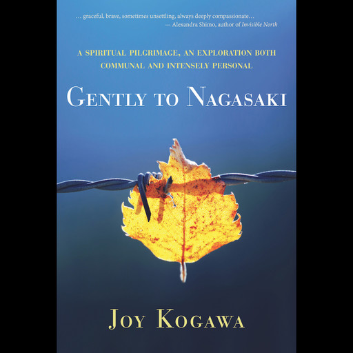 Gently to Nagasaki (Unabridged), Joy Kogawa