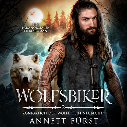 Wolfsbiker - Königreich der Wölfe - Ein Neubeginn, Band 2 (ungekürzt), Annett Fürst