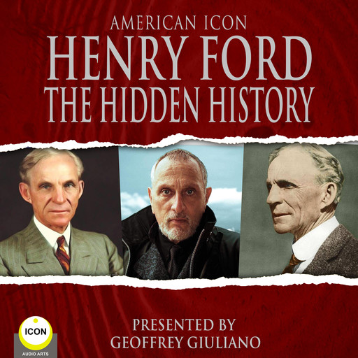 American Icon Henry Ford The Hidden History, Henry Ford