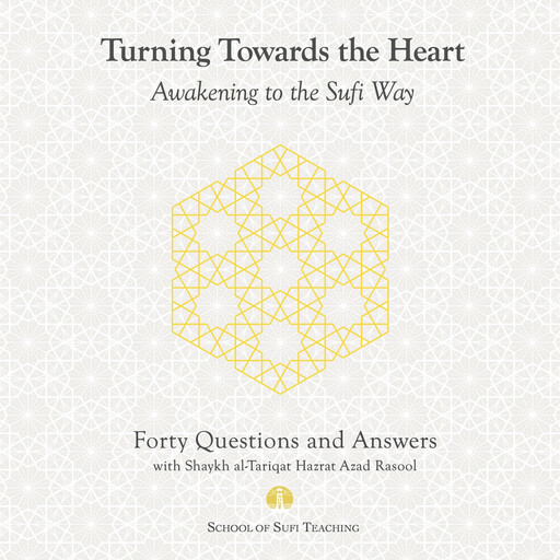 Turning Toward the Heart: Awakening to the Sufi Way, Hazrat Azad Rasool