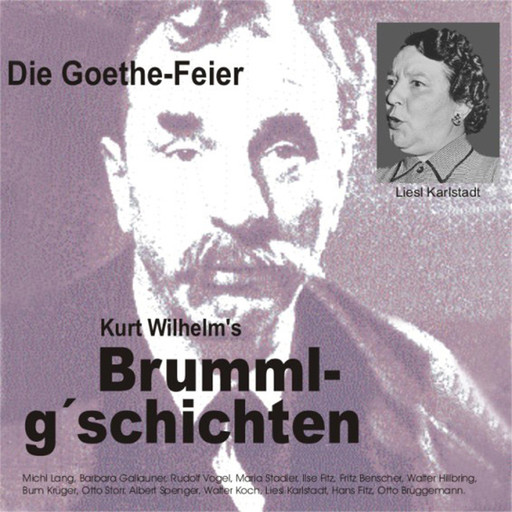 Brummlg'schichten Die Goethe Feier, Kurt Wilhelm