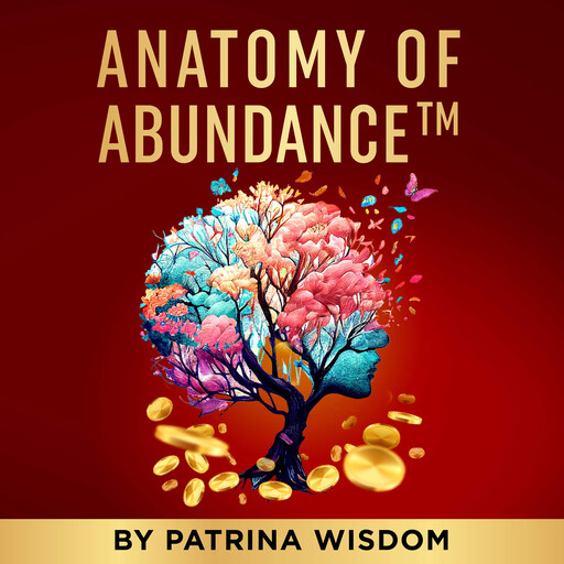 Anatomy Of Abundance™, Patrina Wisdom
