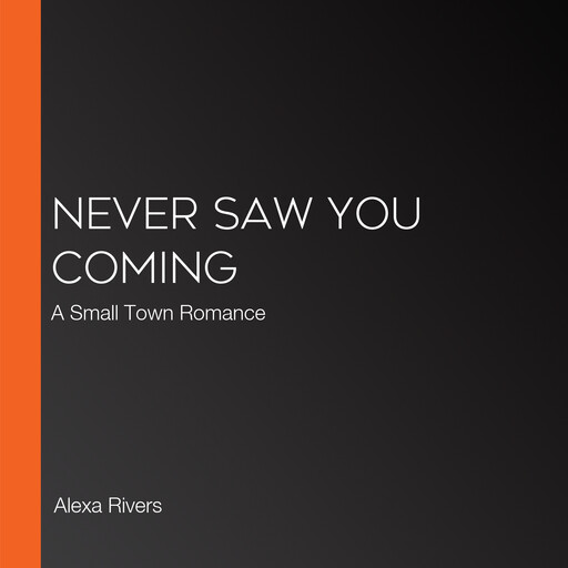 Never Saw You Coming, Alexa Rivers