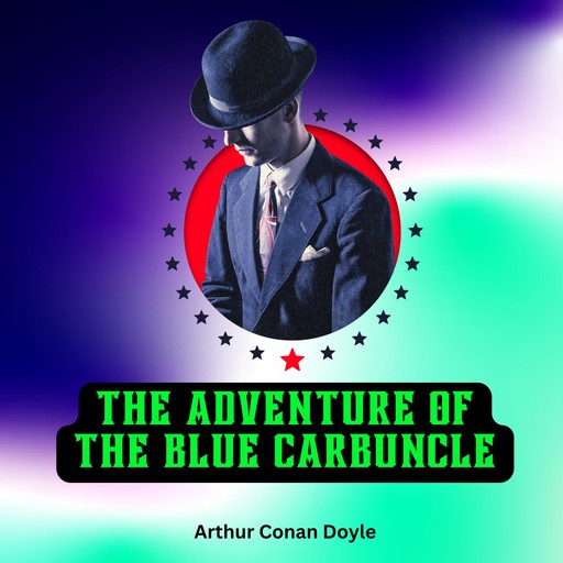The Adventure of the Blue Carbuncle (Unabridged), Arthur Conan Doyle