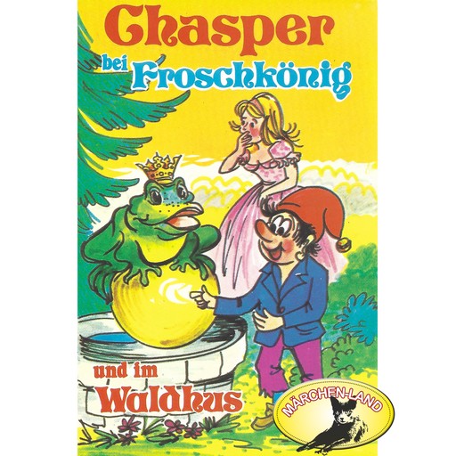 Chasper - Märli nach Gebr. Grimm in Schwizer Dütsch, Chasper bei Froschkönig und im Waldhus, Rolf Ell
