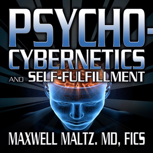 Psycho-Cybernetics and Self-Fulfillment, Maxwell Maltz