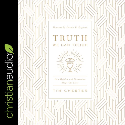 Truth We Can Touch, Tim Chester