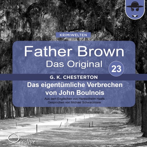Father Brown 23 - Das eigentümliche Verbrechen von John Boulnois (Das Original), Gilbert Keith Chesterton, Hanswilhelm Haefs
