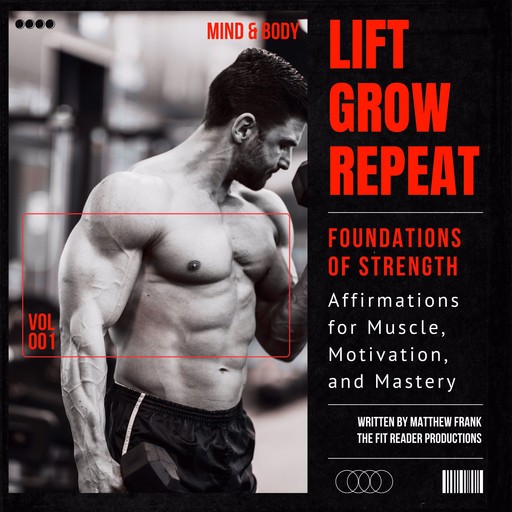 Lift. Grow. Repeat. Foundations of Strength, Matthew Frank