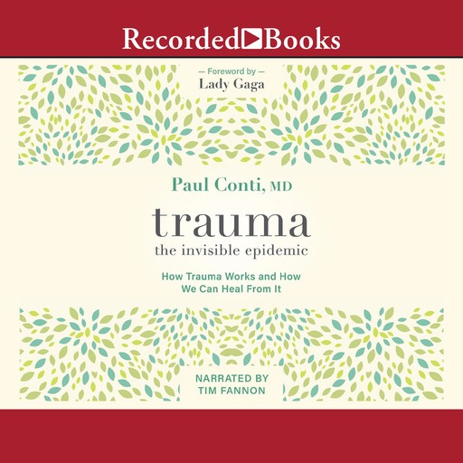 Trauma: The Invisible Epidemic, Paul Conti
