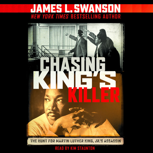 Chasing King's Killer: The Hunt for Martin Luther King, Jr.'s Assassin, James L.Swanson