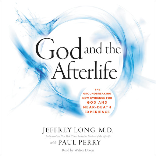 God and the Afterlife, Jeffrey Long, Paul Perry