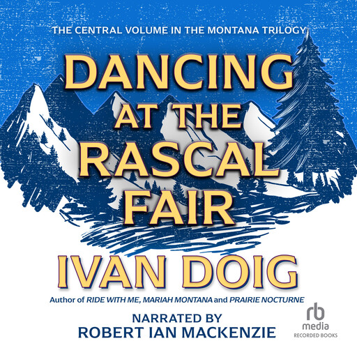 Dancing at the Rascal Fair, Ivan Doig