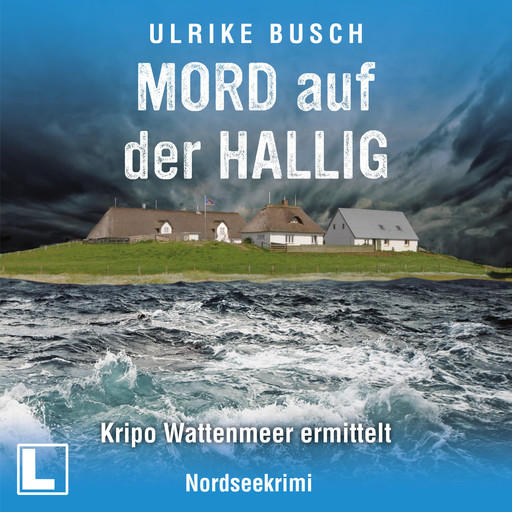 Mord auf der Hallig - Kripo Wattenmeer ermittelt, Band 4 (ungekürzt), Ulrike Busch